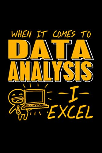 When it comes to Data Analysis I excel: Data Analyst Notebook (Journal Composition Book), 120 Lined Paper Pages, 6 x 9 in (DIN A5)