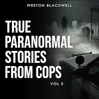 True Paranormal Stories From Cops Audiobook By Weston Blackwell cover art