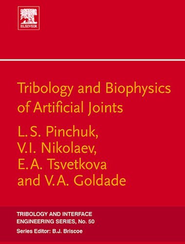 Tribology and Biophysics of Artificial Joints (Tribology and Interface Engineering Book 50) (Volume 50)