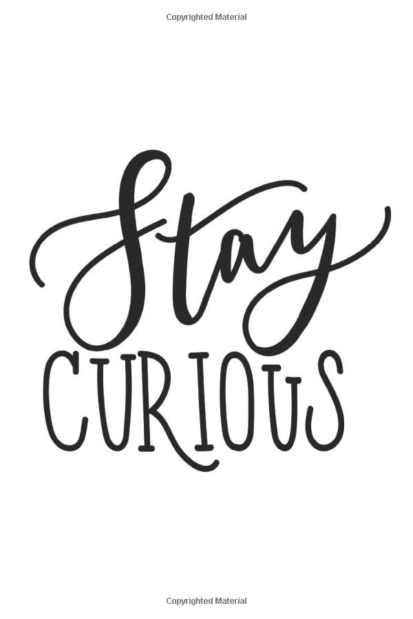Stay Curious: Blank SketchBook 100 pages 6x9 Journal/Notebook with Inspirational Quote on Cover (Journals to Write in for Boys)