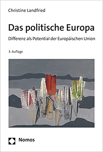 Das politische Europa: Differenz als Potential der Europäischen Union (German Edition)