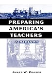 Preparing America's Teachers: A History (Reflective History Series)