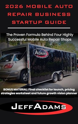 2026 MOBILE AUTO REPAIR BUSINESS STARTUP GUIDE: The Proven Formula