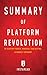 Summary of Platform Revolution: by Geoffrey Parker, Marshall Van Alstyne, and Sangeet Choudary | Includes Analysis