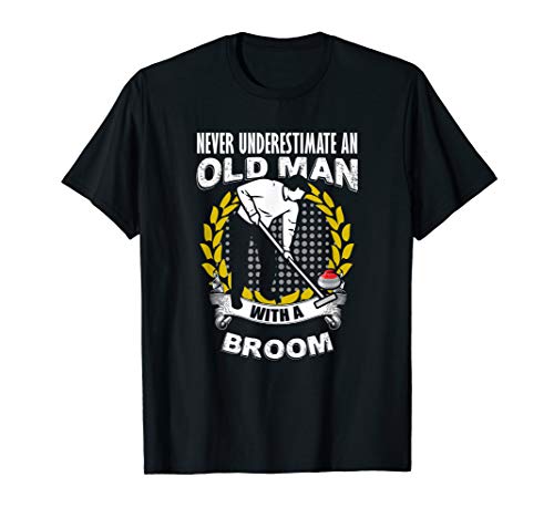 Mens Never Underestimate an Old Man With a Curling Broom! T-Shirt