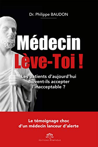 Medecin Leve-Toi ! - Les Patients d'Aujourd'Hui Doivent-Ils Accepter l'Inacceptable ? Cover