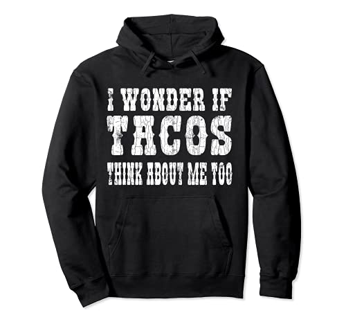 If Tacos Think About Me Too Funny Gráfico de comida mexicana de tacos Sudadera con Capucha