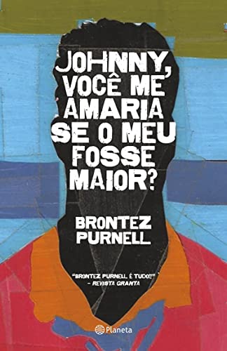 Johnny, você me amaria se o meu fosse maior?: Romance - Purnell, Brontez