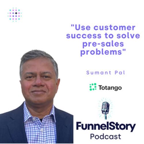 Pre-Sales for Customer Success | Sumant Pal - Totango, Veritas