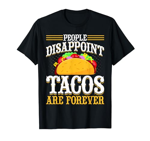 People Disappoint Tacos Are Forever Cinco De Mayo Taco Lover Camiseta