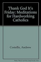 Thank God It's Friday: Meditations for Hardworking Catholics 0883472139 Book Cover