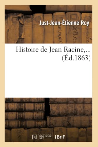 Histoire de Jean Racine (Éd.1863) (Litterature) (French Edition)