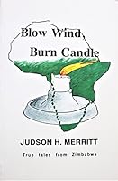 Blow Wind, Burn Candle: True Tales from Zimbabwe B0051V8J56 Book Cover