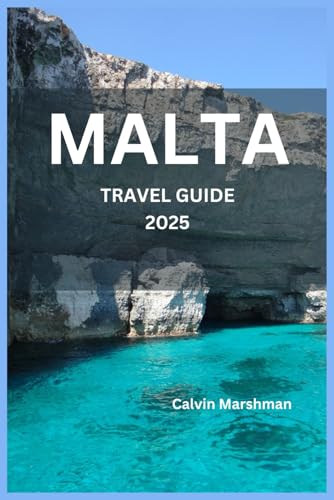 MALTA TRAVEL GUIDE: Uncover Hidden Gems and Timeless Beauty on the Mediterranean’s Enchanting Isles