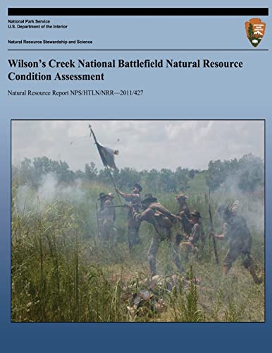 Wilson's Creek National Battlefield Natural Resource Condition Assessment (Natural Resource Report NPS/HTLN/NRR?2011/427)