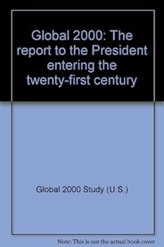 Global 2000: The Report to the President Entering the Twenty-First Century