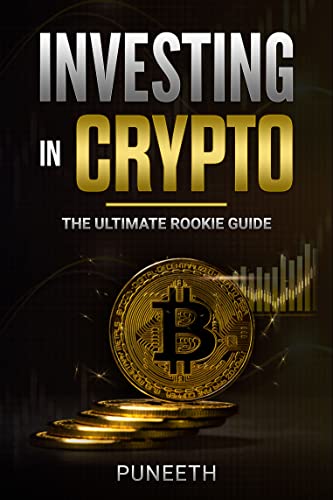 Investing In Crypto: The Ultimate Rookie Guide