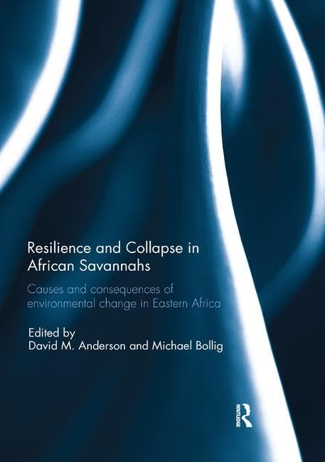Resilience and Collapse in African Savannahs: Causes and consequences of environmental change in east Africa      1st Edition