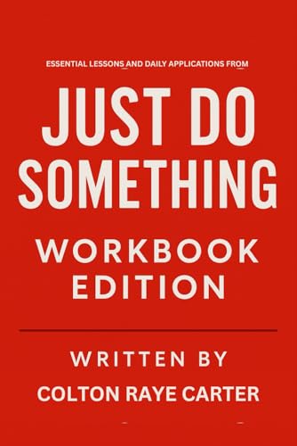 Essential Lessons and Daily Applications from Just Do Something Workbook Edition: Practical Tools for Kevin DeYoungs Teachings