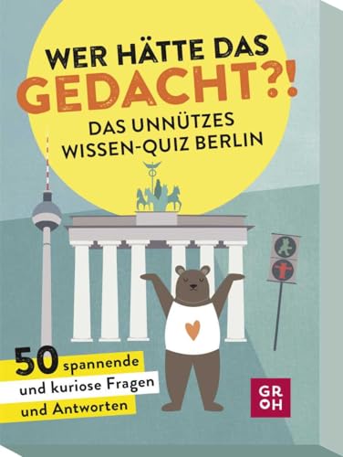 Wer hätte das gedacht?! Das Unnützes Wissen-Quiz Berlin: 50 spannende und kuriose Fragen und Antworten