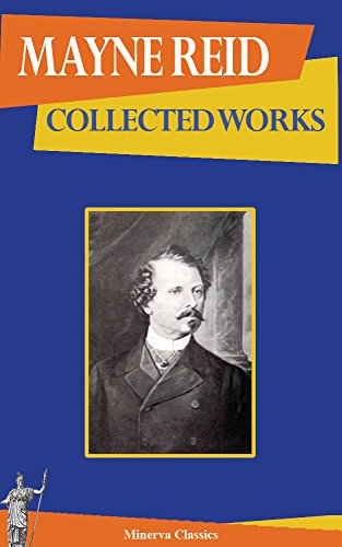 Collected Works of Mayne Reid (English Edition)