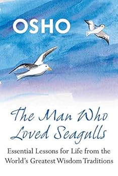The Man Who Loved Seagulls: Essential Life Lessons from the World's Greatest Wisdom Traditions