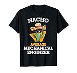 Nacho Average Mechanical Engineer Funny Mexican Engineering T-Shirt