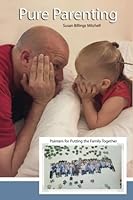 Pure Parenting: Pointers for Putting the Family Together 1986826988 Book Cover