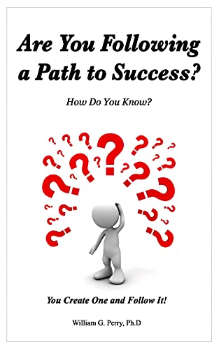 Are You Following a Path to Success?: How Do You Know? You Create One and Follow It!
