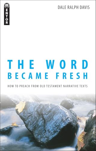 The Word Became Fresh: How to Preach from Old Testament Narrative Texts