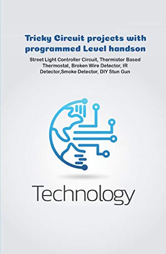 Tricky Circuit projects with programmed Level handson: Programmed Staircase Lights, IR Remote, Tune or Sound Generator, Movement Detector, Vehicle Tracking, Line Follower Robot ETC..,