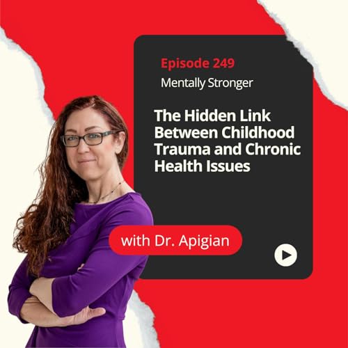 Page de couverture de 249 — The Hidden Link Between Childhood Trauma and Chronic Health Issues with Dr. Aimie Apigian