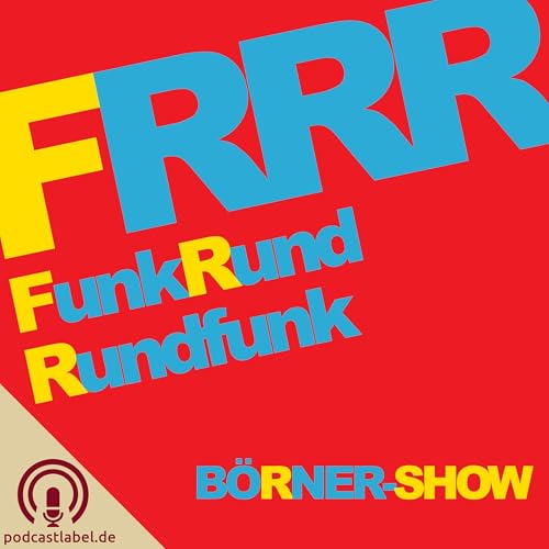 FRRR - FunkRund - Rundfunk - Börner-Show Podcast Por podcastlabel.de / Gregor Börner arte de portada