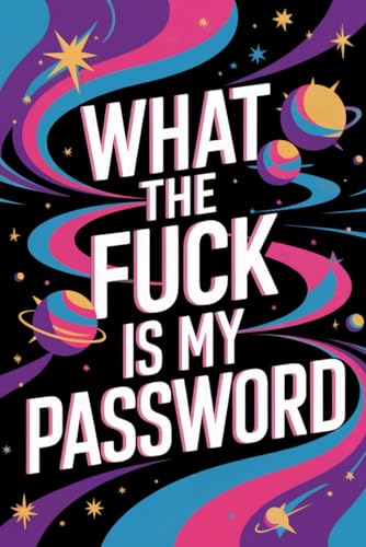 What The Fuck Is My Password: Internet Password Organizer - Funny Logbook Gift for Mom, Dad, Grandma, Grandpa