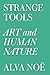 Strange Tools: Art and Human Nature