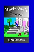 Uncle Joe's Stories 1507589980 Book Cover