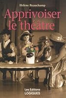Apprivoiser le theatre 2893814735 Book Cover