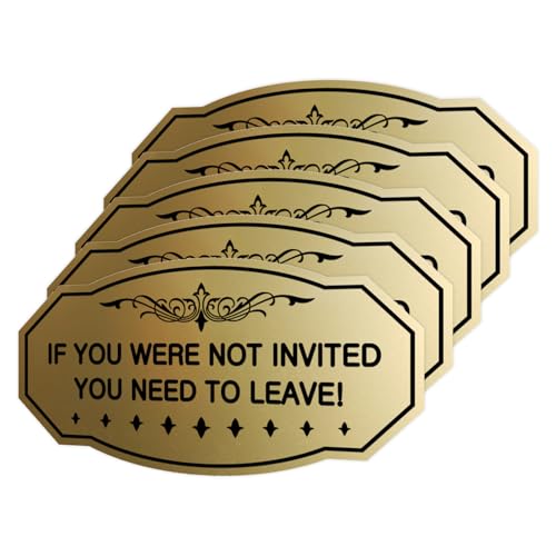 Victorian If You Were Not Invited You Need To Leave! Sign (Brushed Gold) - X-Large (5 Pack)