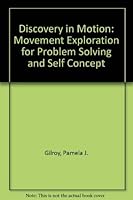 Discovery in Motion: Movement Exploration for Problem Solving and Self Concept 0884503739 Book Cover