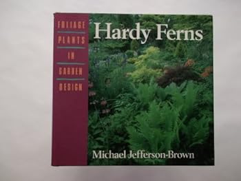Hardcover Hardy Ferns (Foliage Plants in Garden Design) Book
