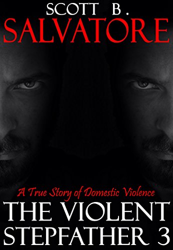 The Violent Stepfather 3: A True Story of Domestic Violence