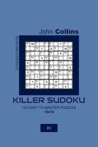Killer Sudoku - 120 Easy To Master Puzzles 10x10 - 5 (Killer Sudoku Puzzle Book 10x10)