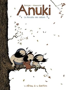 Anuki, tome 2. La révolte des castors (ANUKI, 2) (French Edition) - Book #2 of the Anuki