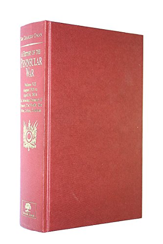 History of the Peninsular War Vol. 7: August 1813 to April 14, 1814