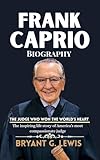 Frank Caprio Biography : The Judge Who Won the World’s Heart: The inspiring life story of America’s most compassionate judge