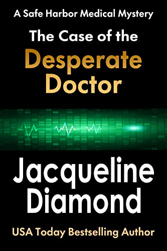 The Case of the Desperate Doctor (Safe Harbor Medical Mysteries Book 3)
