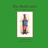 The Muttcracker: (Based on E.T.A. Hoffmann's "The Nutcracker") 1515078914 Book Cover
