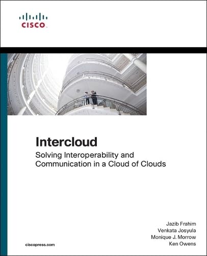 Intercloud: Solving Interoperability and Communication in a Cloud of Clouds (Networking Technology) Pap/Psc Edition
