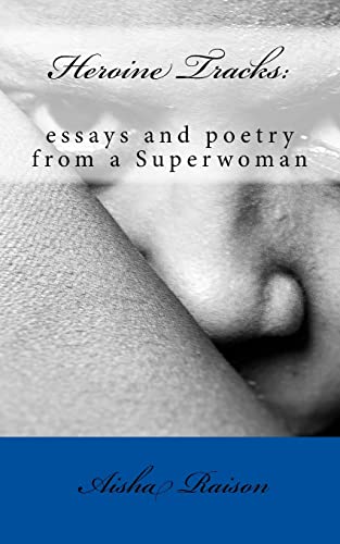 Heroine Tracks: essays and poetry from a Superwoman