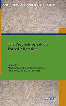 The Prophets Speak on Forced Migration - Book #21 of the Ancient Israel and Its Literature